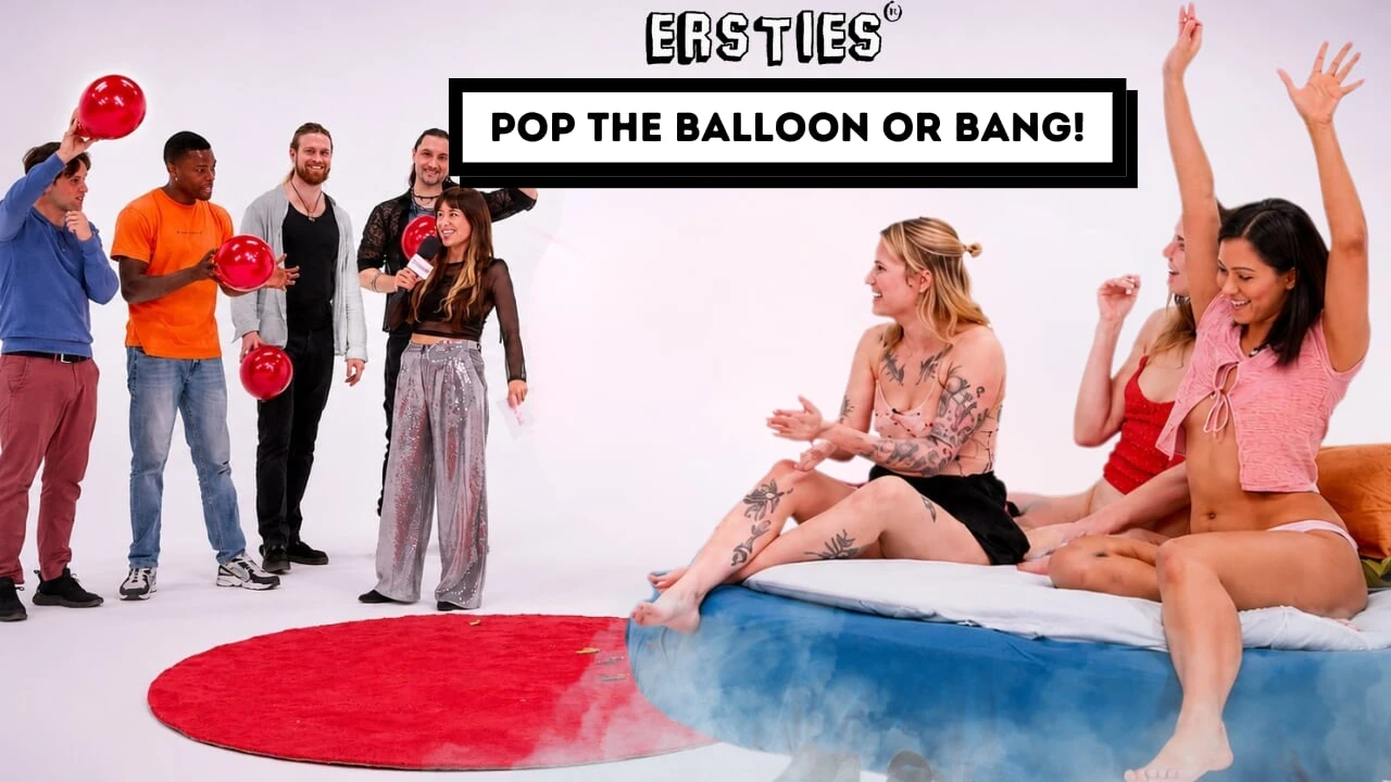 Ersties – Pop The Balloon Or Bang – Ep 2 of 4